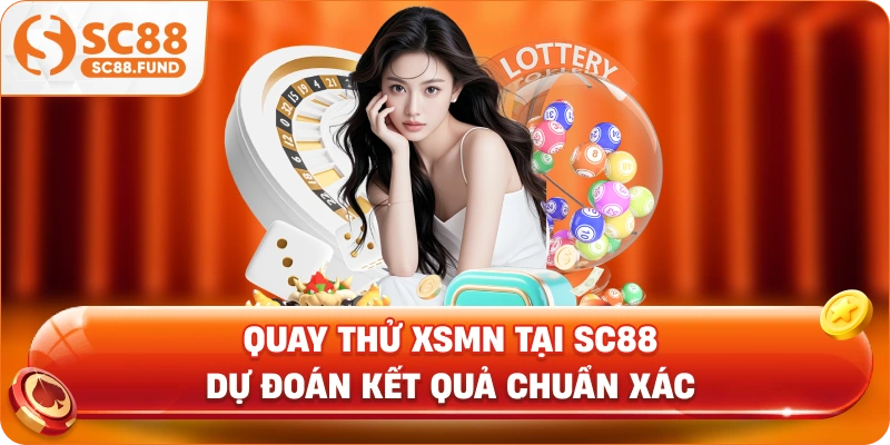Quay Thử XSMN Tại SC88 – Dự Đoán Kết Quả Chuẩn Xác